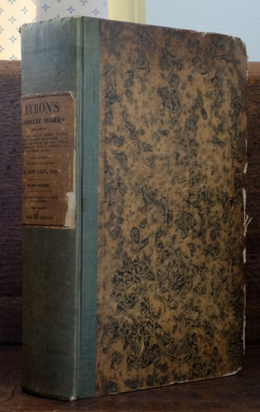 John Galt, Esq - The Complete Workd of Lord Byron from the last London edition. Now first collected and arranged, and illustrated. With Notes by Sir Walter Scott, Francis Jeffrey, Profesor Wilson, Sir Egerton Brydges, Bishop Heber.J.G. Lockhart, Ugo Foscolo, Rev George Croly, Mrs Shelley, George Ellis, Thomas Campbell. Thomas Moore, rev H. Milman etc etc. to wbich is prefixed. The life of the author By John Galt, Esq. in one volume. Paris. Baudry's European Library  1835