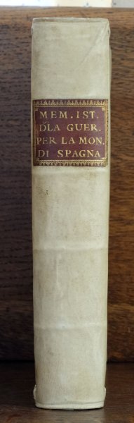  - Memorie istoriche della guerra tra L'Imperiale casa D' Asutria, e la reale casa di borbone per gli stati della Monarchia di Spagna. Dopo la Morte, di Carlo II. Re' Austriaco Dall' Anno 1701. Sino all' Anno 1713. Descritte dal P. A. V. In Venizia, MDCCXXXII. Presso Gio: Battista Recurti. Con Licenza de' superiori, privilegio