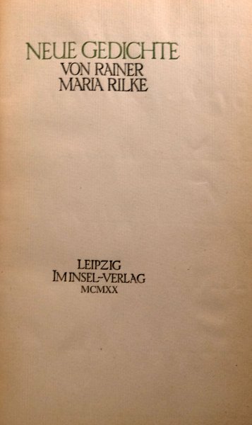 Rainer Maria Rilke - Neue Gedichte von Rainer Maria Rilke Leipzig Im Insel-verlag MCMXX