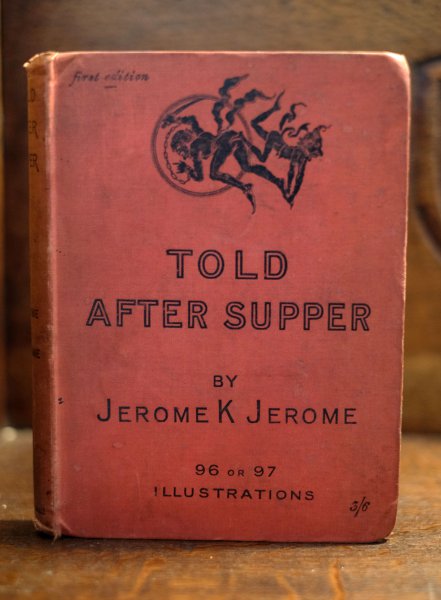 Jerome K. Jerome - Told After Supper. By Jerome K. Jerome. Author of 'The Idle Thoughts of an Idle Willow' 'On the Stage-and off,' Etc. Etc. Etc. With 96 or 97 Illustrations by Kenneth M. Skeaping. London the Leadenhall Press, E.C. Simpkin, Marshall, Hamilton, Kent, &  Co., Ltd. New York: Scribner & Welford, 743 and 745 Broadway. 1891.