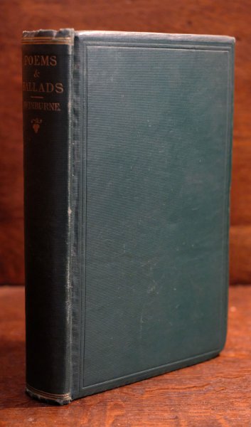 Arthur Swinburne - Poems and Ballads. Algernon Charles. Swinburne. 1866. London: John Camden Hotten, Piccadilly. 1866.