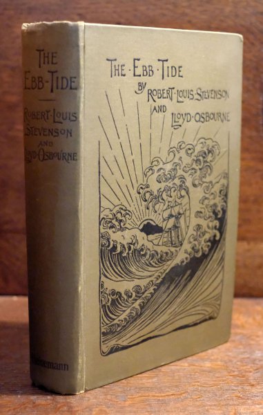 Robert Louis Stevenson - The Ebb-Tide. A Trio and Quartette. By Robert Louis Stevenson and Lloyd Osbourne. 'There is a tide in the affairs of men''. London William Heineman. MDCCXCIV