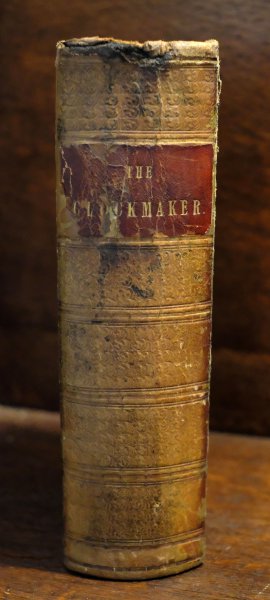 Thomas Chandler Haliburton - The Clockmaker: or the Sayings and Doings of Samuel Slick or Slickville. Fourth edition. London: Richard Bentley, New Burlington Street. M.DCCC.XXXVIII.