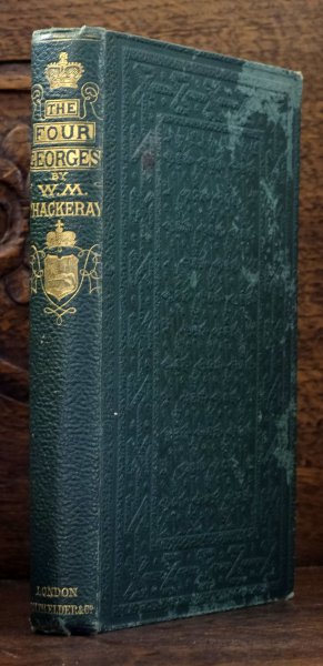 William Makepeace Thackeray - The Four Georges: Sketches of manners, morals, court and town life. By W. M. Thackeray, author of ''Lectures on the English Humourists,'' Etc. Etc. With Illustrations. London: Smith, Elder and Co., 75, Cornhill. M. DCCC. LXI. [The right of Translation is reserved]