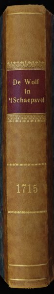 Jakob Zeeus - De wolf in 't Schaepsvel, door Jakob Zeeus. De tweede druk. Te Rotterdam, Gedrukt by Arnold Willis, Boekverkooper, in de Hooftsteeg, over den Rystuin. 1715.