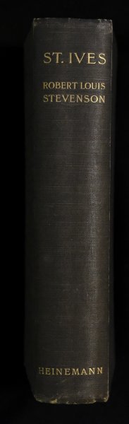 Robert Louis Stevenson - St. Ives Being The Adventures of a French Prisoner in England By Robert Louis Stevenson London William Heinemann 1898